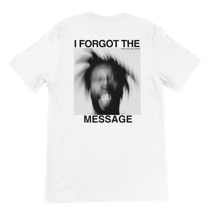 I FORGOT THE MESSAGE / T-Shirt / white